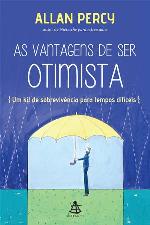 As vantagens de ser otimista - Um kit de sobrevivência para tempos difíceis