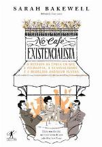 No café existencialista - O retrato da época em que a filosofia, a sensualidade e a rebeldia andavam juntas