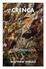 Crença: Nossa invenção mais extraordinária