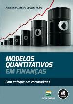 Modelos Quantitativos em Finanças com enfoque em commodities ;