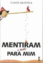 Mentiram (e muito) para mim