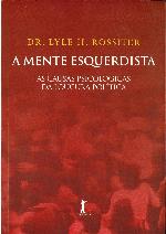 A Mente Esquerdista - As Causas Psicológicas da Loucura Política