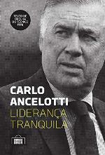 Carlo Ancelotti. Lideranca Tranquila (Em Portugues do Brasil)
