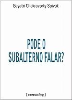 Pode o subalterno falar?