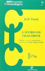 A Sociedade excludente : exclusão social, criminalidade e diferença na modernidade recente