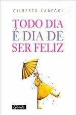 Todo dia é dia de ser feliz