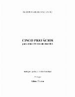 Cinco prefácios : para cinco livros não escritos.