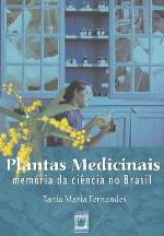 Plantas medicinais: memória da ciência no Brasil.