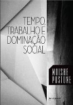 Tempo, Trabalho e Dominação Social. Uma Reinterpretação da Teoria Crítica de Marx