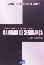 Comentários à nova lei do mandado de segurança : lei no. 12.016/2009