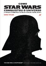 Como Star Wars conquistou o universo: O passado, presente e o futuro da franquia multibilionária.