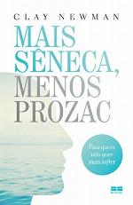 Mais Sêneca, Menos Prozac