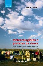 Meteorologistas e profetas da chuva : conhecimentos, práticas e políticas da atmosfera