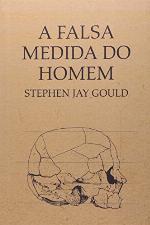 A Falsa Medida do Homem