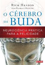 O Cérebro de Buda - Neurociência Prática Para a Felicidade