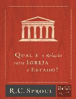 Qual a relação entre Igreja e Estado? (Questões Cruciais Livro 18)