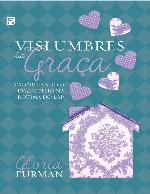 Vislumbres da Graça: Valorizando o Evangelho na Rotina do Lar