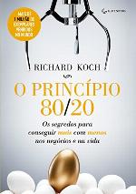 O Princípio 80/20 : Os Segredos para Conseguir Mais Com Menos Nos Negócios e Na Vida.