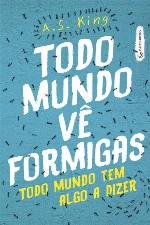 Todo Mundo Vê Formigas : Todo Mundo Tem Algo a Dizer.
