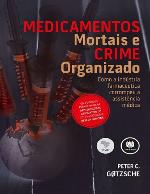 Medicamentos Mortais e Crime Organizado: Como a Indústria Farmacêutica Corrompeu a Assistência Médica