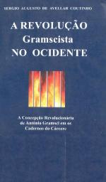 A revolução Gramscista no ocidente : a concepção revolucionária de Antônio Gramsci em os cadernos do cárcere
