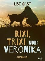Rixi Trixi und Veronika