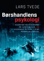 Børshandlens psykologi : hvorfor markederne er hysteriske, og hvordan du kan tjene penge alligevel