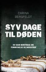 Syv dage til døden - En sand beretning om forbrydelse og dødsstraf