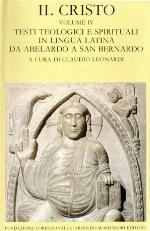 Il Cristo. Vol. 4. Testi teologici e spirituali in lingua latina da Abelardo a san Bernardo