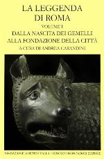 La leggenda di Roma. Volume I. Dalla nascita dei gemelli alla fondazione della città