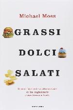 Grassi, dolci, salati. Come l'industria alimentare ci ha ingannato e continua a farlo