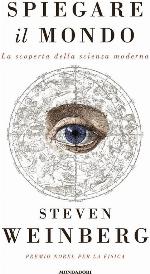Spiegare il mondo. La scoperta della scienza moderna