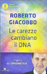 Le carezze cambiano il DNA : il segreto dell'epigenetica
