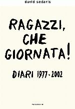 Ragazzi, che giornata! Diari 1977-2002