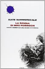 La rovina di Mrs. Robinson. Storia segreta di una donna vittoriana