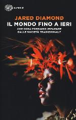 Il mondo fino a ieri. Che cosa possiamo imparare dalle societ&agrave; tradizionali?