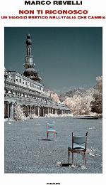 Non ti riconosco. Un viaggio eretico nell'Italia che cambia