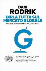 Dirla tutta sul mercato globale. Idee per un'economia mondiale assennata