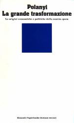 La grande trasformazione - Le origini economiche e politiche della nostra epoca