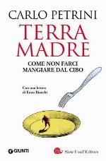 Terra madre. Come non farci mangiare dal cibo