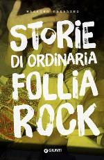 Storie di ordinaria follia rock