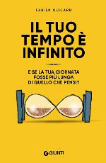 Il tuo tempo &egrave; infinito: E se la tua giornata fosse pi&ugrave; lunga di quello che pensi? (Varia Giunti) (Italian Edition)