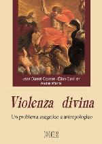Violenza divina. Un problema esegetico e antropologico