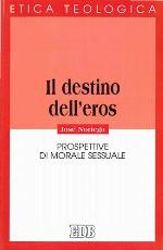 Il destino dell'eros : prospettive di morale sessuale