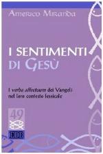 I sentimenti di Gesù : i verba affectuum dei Vangeli nel loro contesto lessicale