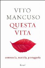 Questa vita. Conoscerla, nutrirla, proteggerla