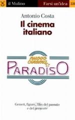 Il cinema italiano. Generi, figure, film del passato e del presente