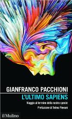 L'ultimo sapiens. Viaggio al termine della nostra specie