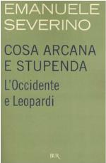 Cosa arcana e stupenda. L'Occidente e Leopardi