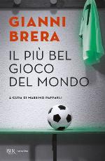 Il gioco più bello del mondo. Scritti di calcio (1949-1982)